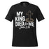 My King Died for Me Christian Bible Verse T-Shirt
